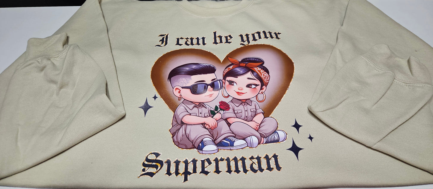 I can be your superman sweatshirt